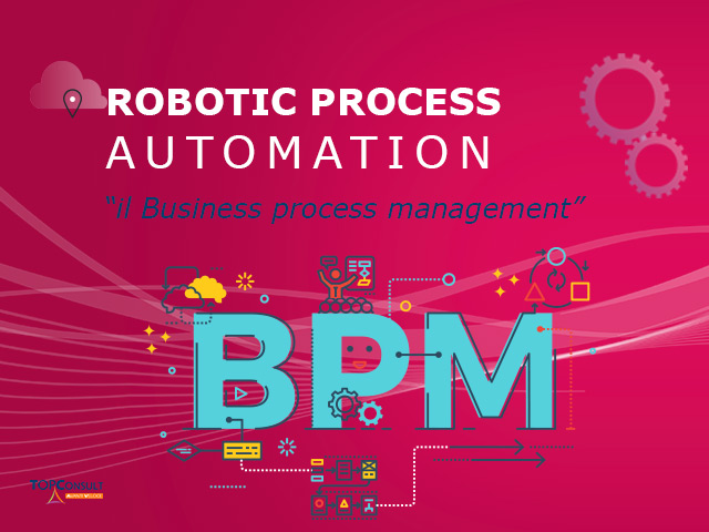 Business Process Management (BPM): come si applica alla RPA