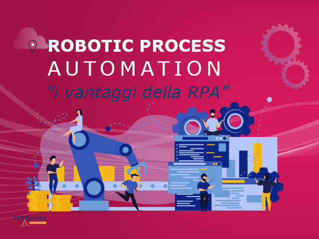 I vantaggi della Robotic Process Automation