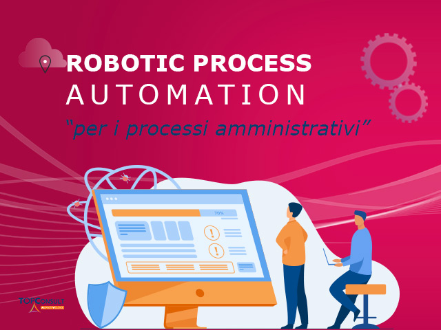 La Robotic Process Automation (RPA) per l’automatizzazione dei processi amministrativi