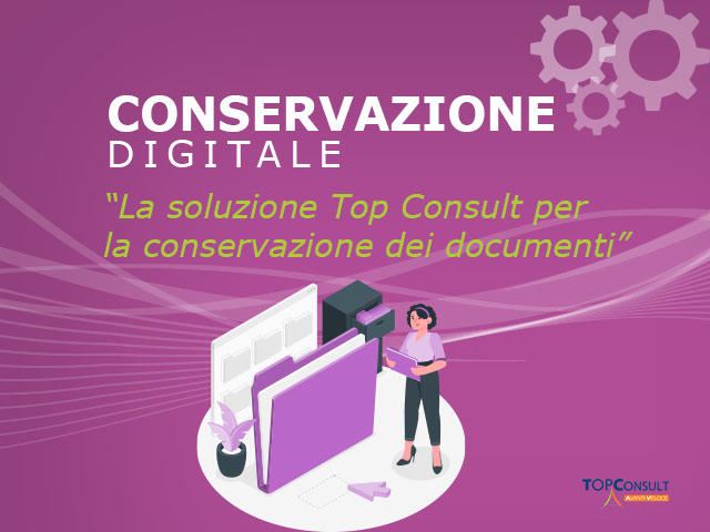 La soluzione Top Consult per la conservazione dei documenti a norma di legge