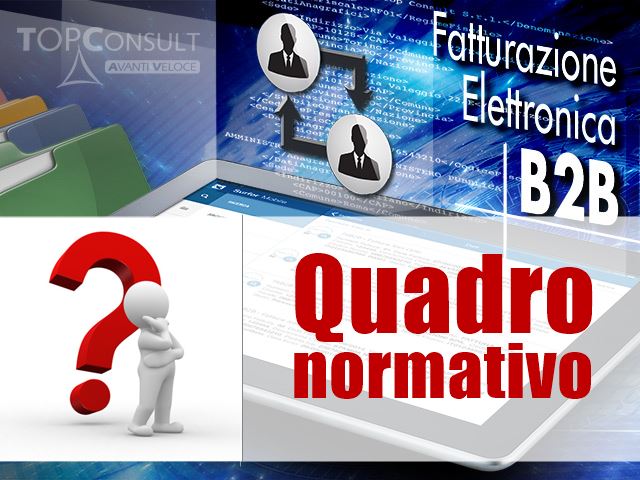 Fatturazione Elettronica B2B aggiornamento quadro normativo, obblighi e regole tecniche