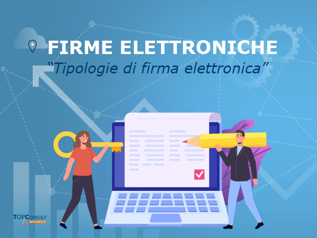 Quale tipologia di firma elettronica utilizzare per i documenti informatici della tua azienda?