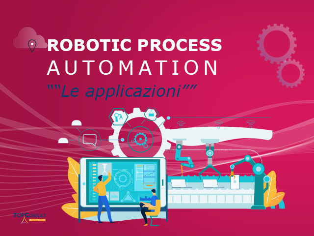 Quali sono le applicazioni della Robotic Process Automation