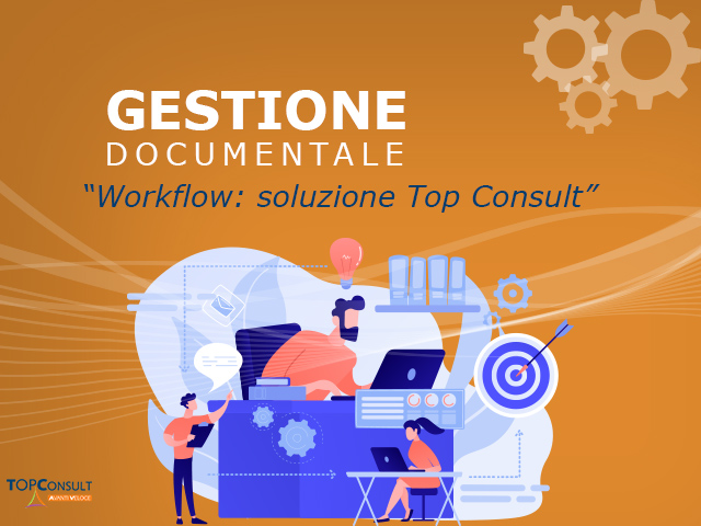 Software per la gestione di workflow documentale: la soluzione di Top Consult