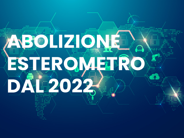 Esterometro: abolizione a partire da LUGLIO 2022
