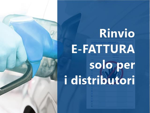 Rinvio e-fattura SOLO per i distributori. Carta carburanti in vigore fino al 31/12/2018