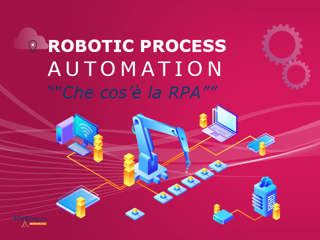 RPA: che cos’è la Robotic Process Automation