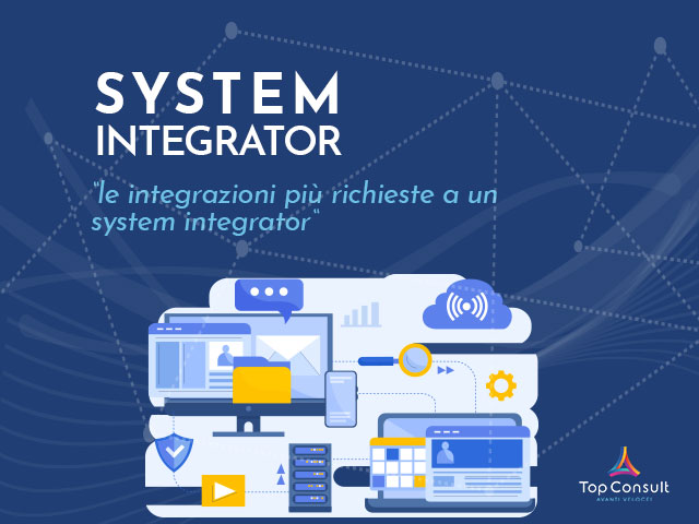 Quali sono le integrazioni più richieste a un system integrator dalle aziende