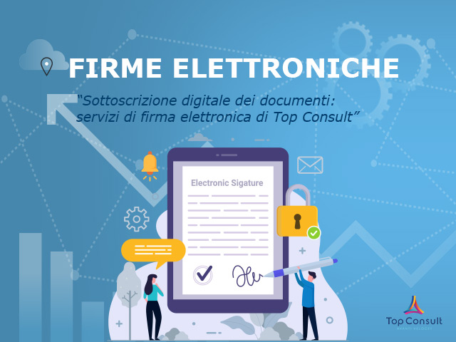 Sottoscrizione digitale dei documenti: i diversi servizi di firma elettronica di Top Consult