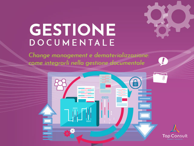 Change management e dematerializzazione: come integrarli in un sistema di gestione documentale