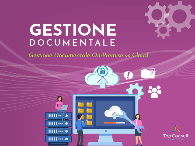 Gestione Documentale On-Premise vs Cloud: due soluzioni a confronto