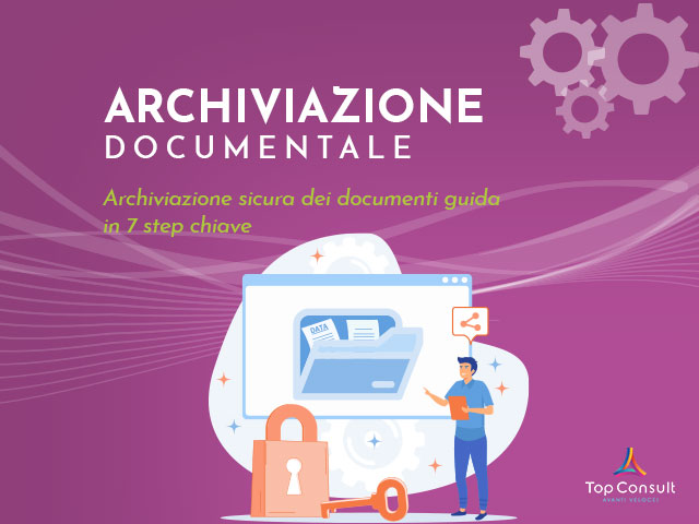 Archiviazione sicura dei documenti: gli step fondamentali per proteggere i tuoi dati