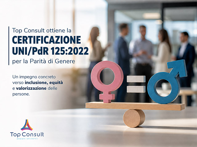 Certificazione per la Parità di Genere UNI/PdR 125:2022: l’impegno concreto di Top Consult